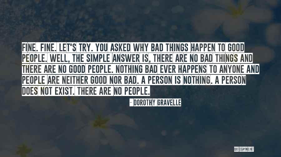 Not A Bad Person Quotes By Dorothy Gravelle Not A Bad Person Quotes By Dorothy Gravelle