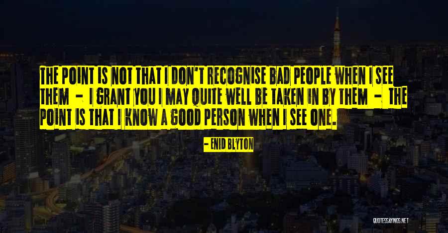 Not A Bad Person Quotes By Enid Blyton Not A Bad Person Quotes By Enid Blyton