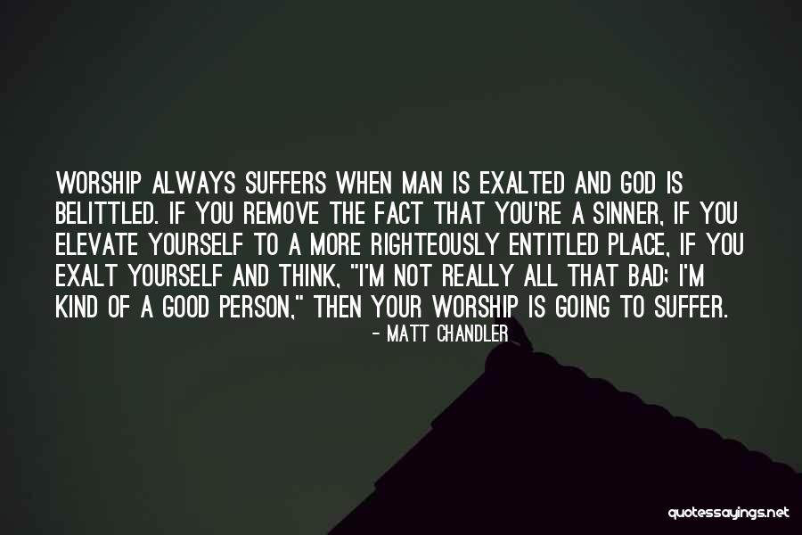 Not A Bad Person Quotes By Matt Chandler Not A Bad Person Quotes By Matt Chandler