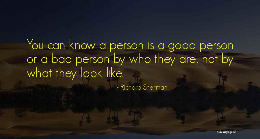 Not A Bad Person Quotes By Richard Sherman Not A Bad Person Quotes By Richard Sherman