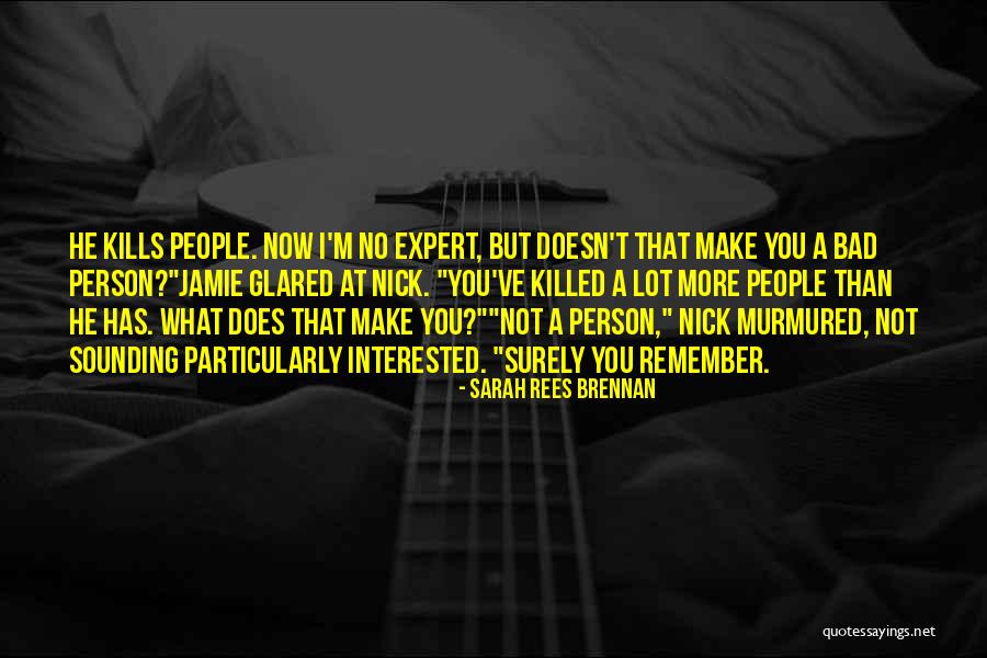 Not A Bad Person Quotes By Sarah Rees Brennan Not A Bad Person Quotes By Sarah Rees Brennan