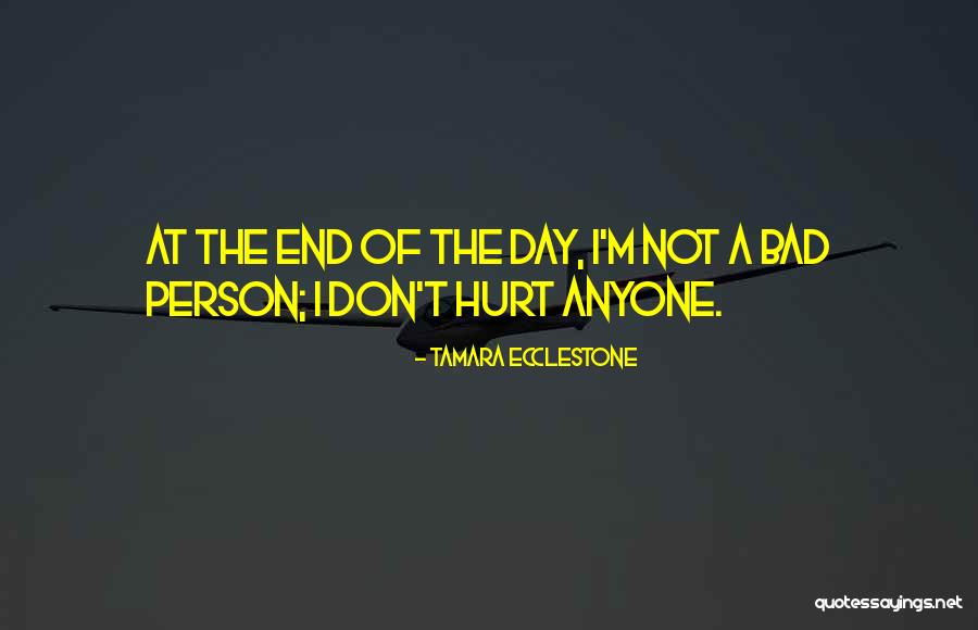 Not A Bad Person Quotes By Tamara Ecclestone Not A Bad Person Quotes By Tamara Ecclestone
