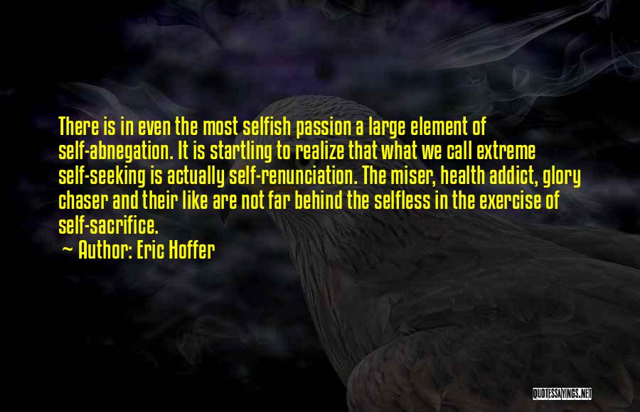 Not A Chaser Quotes By Eric Hoffer