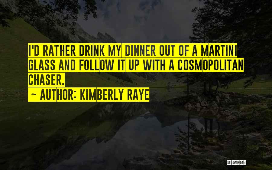 Not A Chaser Quotes By Kimberly Raye