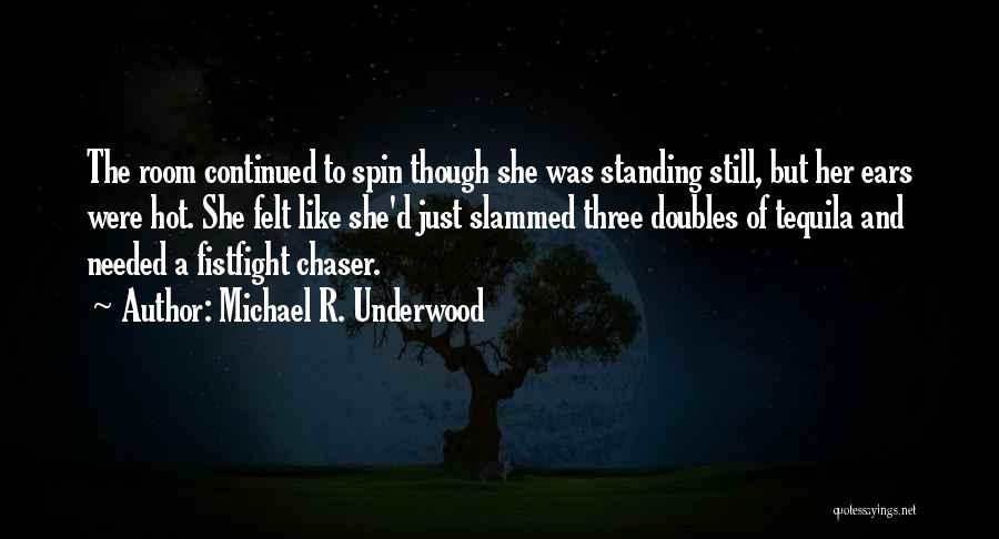 Not A Chaser Quotes By Michael R. Underwood
