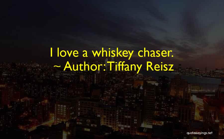 Not A Chaser Quotes By Tiffany Reisz