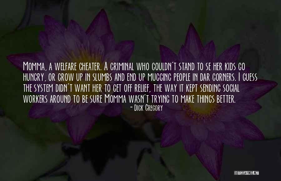 Not A Cheater Quotes By Dick Gregory