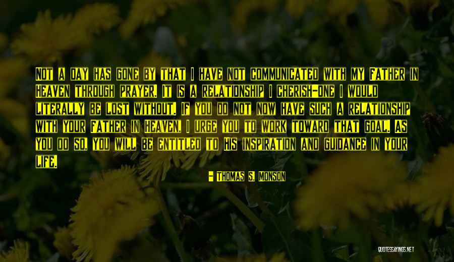Not A Day Has Gone By Quotes By Thomas S. Monson Not A Day Has Gone By Quotes By Thomas S. Monson
