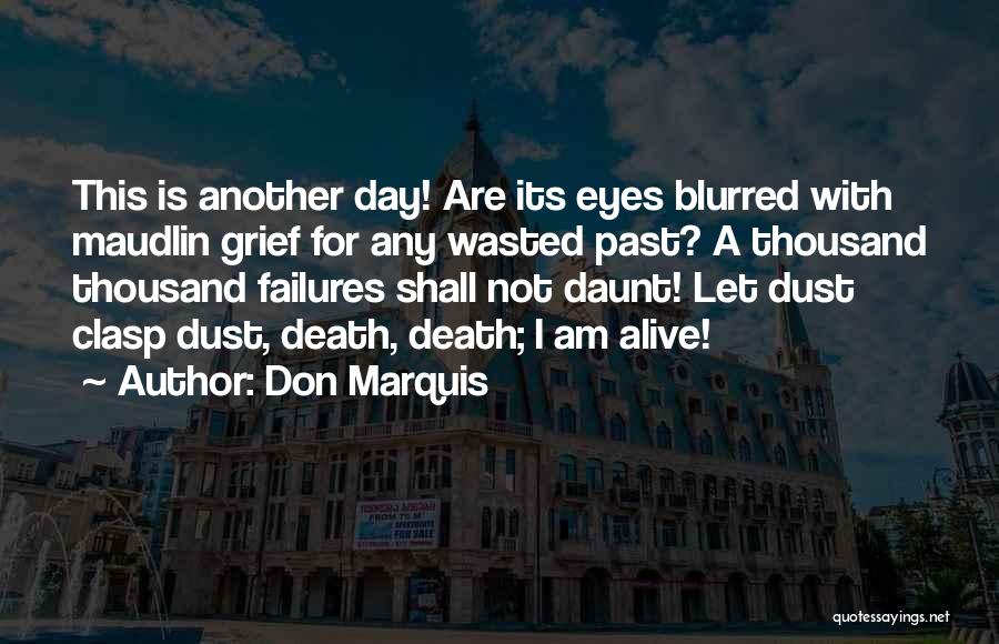 Not A Day Wasted Quotes By Don Marquis