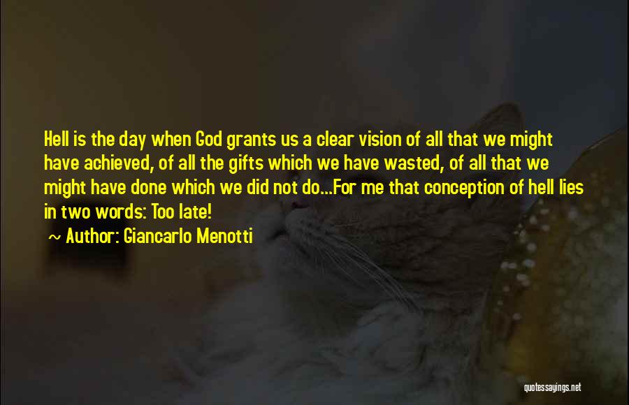 Not A Day Wasted Quotes By Giancarlo Menotti