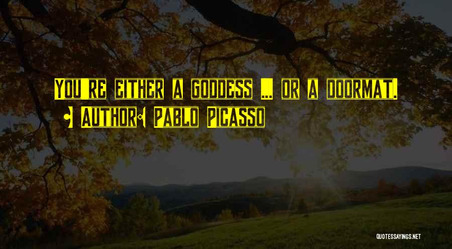 Not A Doormat Quotes By Pablo Picasso