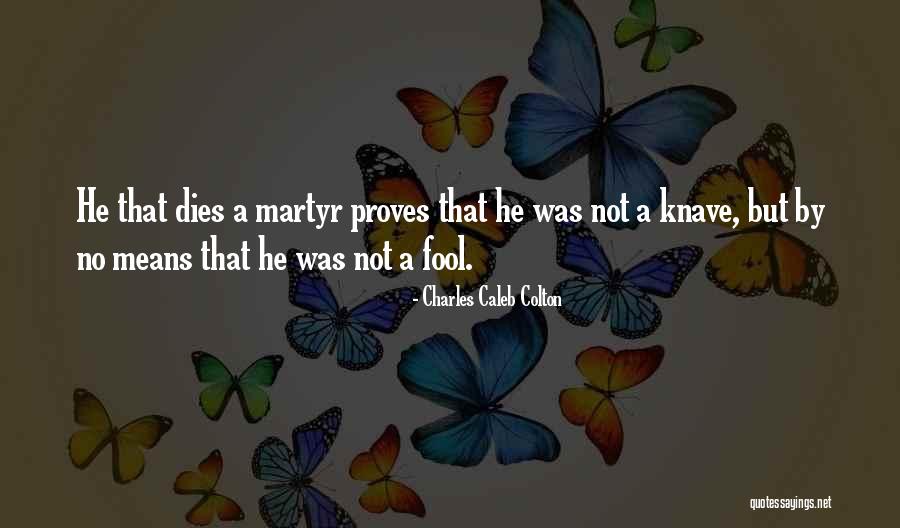 Not A Fool Quotes By Charles Caleb Colton Not A Fool Quotes By Charles Caleb Colton