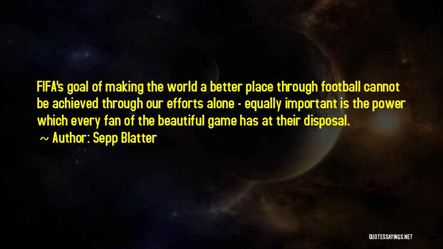 Not A Football Fan Quotes By Sepp Blatter
