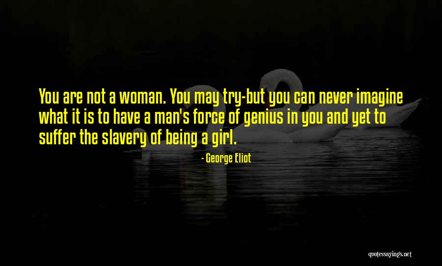 Not A Girl Not Yet A Woman Quotes By George Eliot Not A Girl Not Yet A Woman Quotes By George Eliot