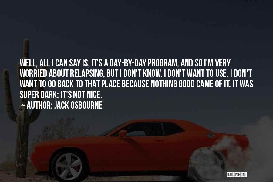 Not A Good Day Quotes By Jack Osbourne