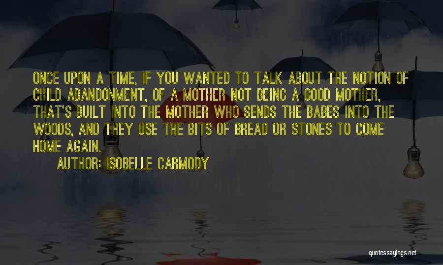 Not A Good Mother Quotes By Isobelle Carmody