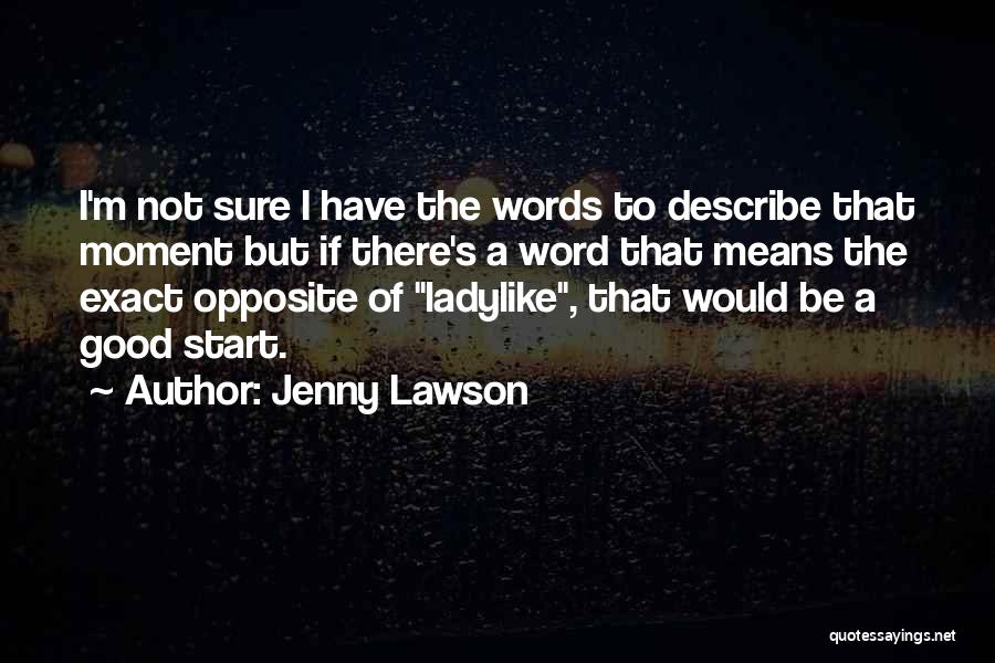 Not A Good Start Quotes By Jenny Lawson