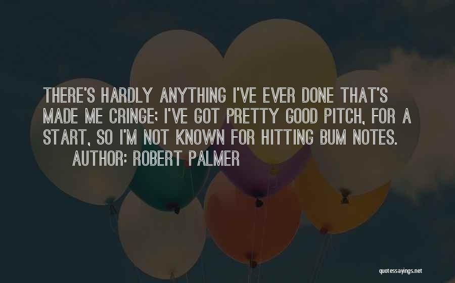 Not A Good Start Quotes By Robert Palmer