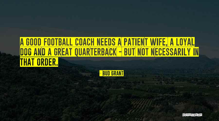 Not A Good Wife Quotes By Bud Grant Not A Good Wife Quotes By Bud Grant