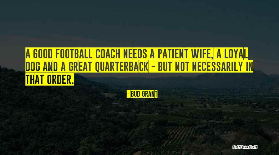 Not A Good Wife Quotes By Bud Grant