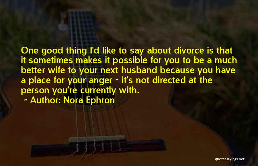 Not A Good Wife Quotes By Nora Ephron