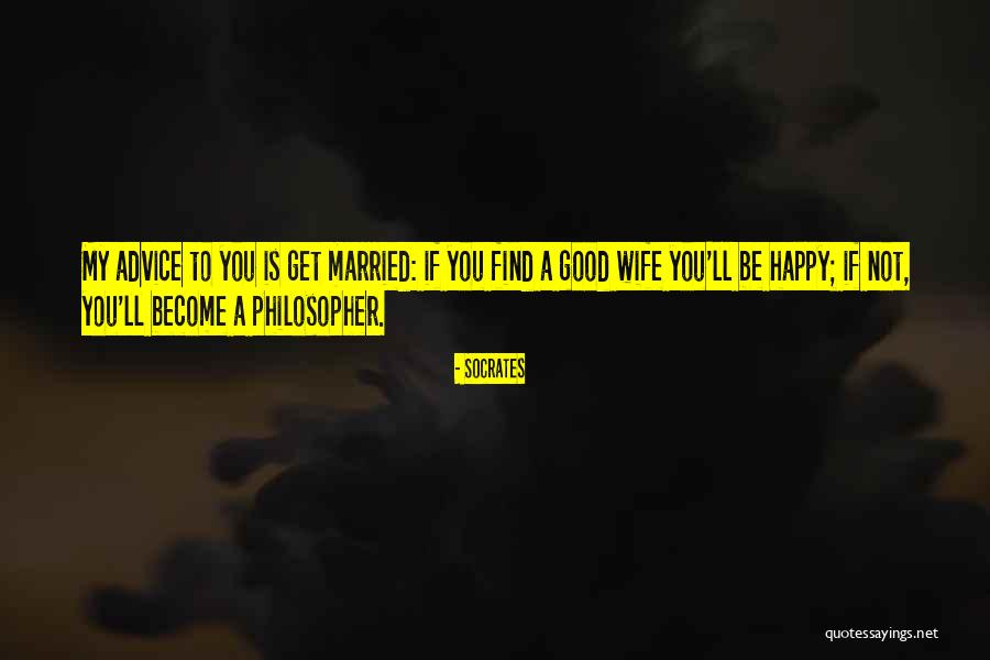 Not A Good Wife Quotes By Socrates Not A Good Wife Quotes By Socrates
