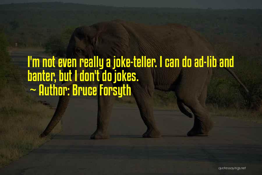 Not A Joke Quotes By Bruce Forsyth