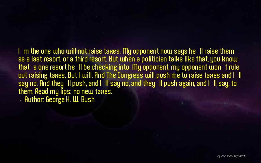 Not A Last Resort Quotes By George H. W. Bush