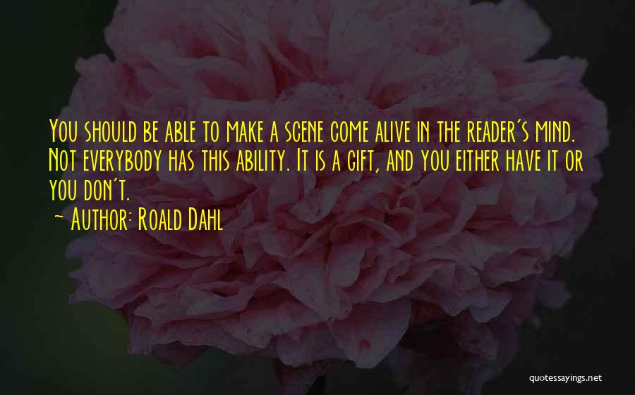 Not A Mind Reader Quotes By Roald Dahl