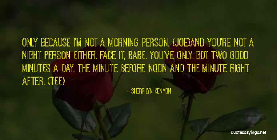 Not A Morning Person Quotes By Sherrilyn Kenyon Not A Morning Person Quotes By Sherrilyn Kenyon