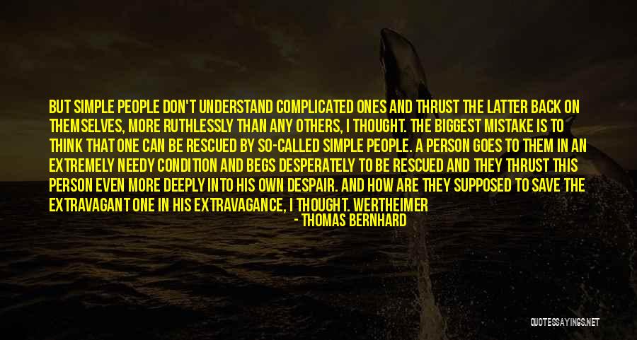 Not A Needy Person Quotes By Thomas Bernhard Not A Needy Person Quotes By Thomas Bernhard