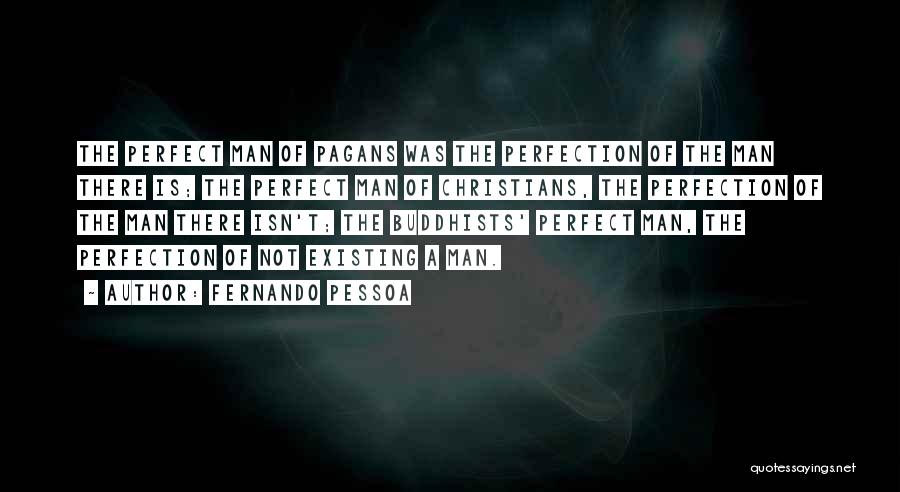 Not A Perfect Man Quotes By Fernando Pessoa