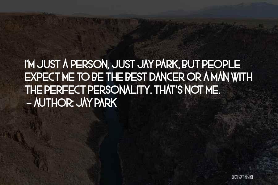 Not A Perfect Man Quotes By Jay Park