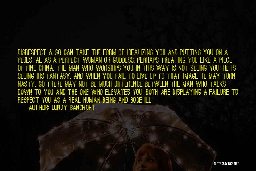Not A Perfect Man Quotes By Lundy Bancroft
