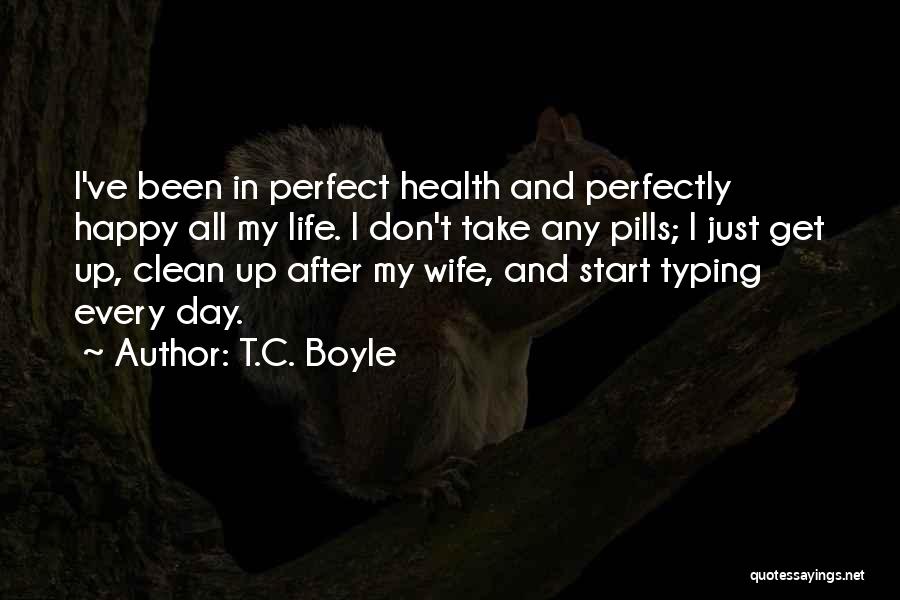 Not A Perfect Wife Quotes By T.C. Boyle