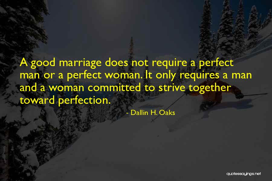 Not A Perfect Woman Quotes By Dallin H. Oaks