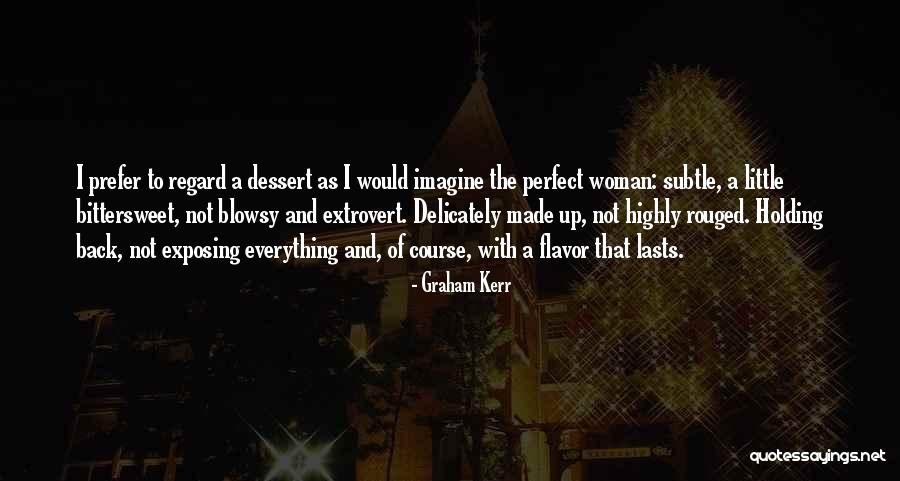 Not A Perfect Woman Quotes By Graham Kerr