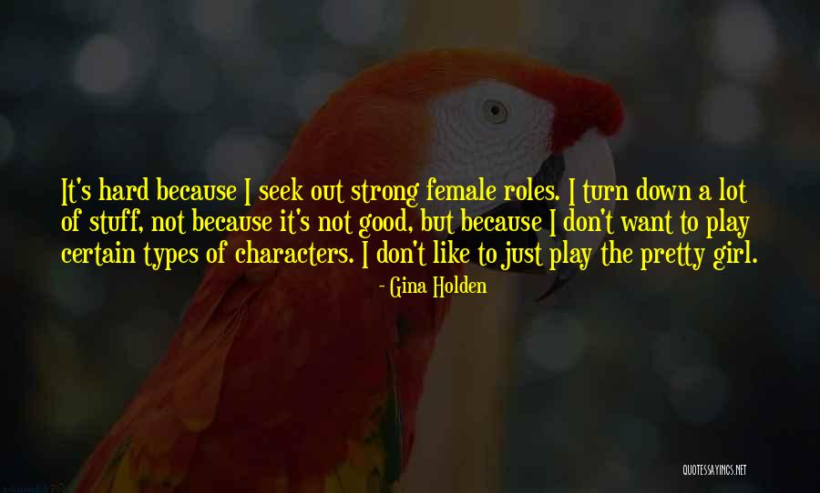 Not A Pretty Girl Quotes By Gina Holden Not A Pretty Girl Quotes By Gina Holden