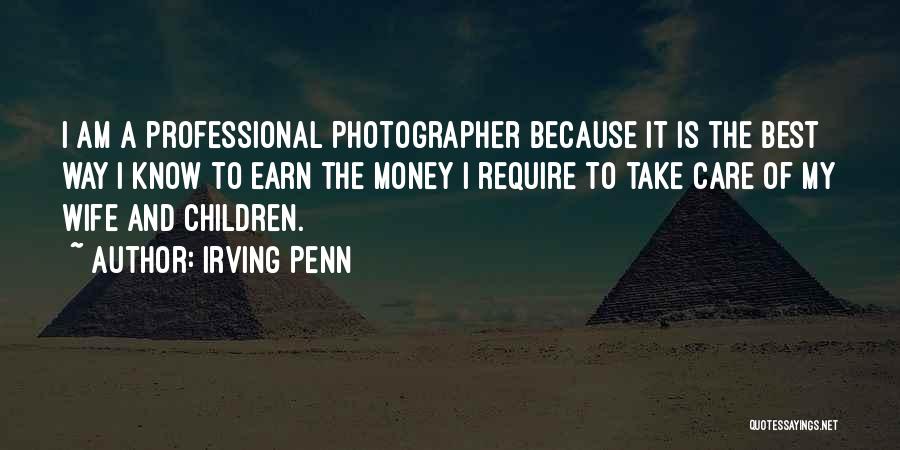 Not A Professional Photographer Quotes By Irving Penn