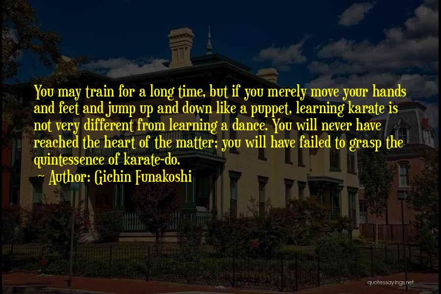 Not A Puppet Quotes By Gichin Funakoshi