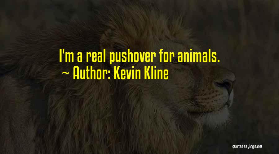 Not A Pushover Quotes By Kevin Kline