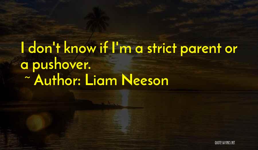 Not A Pushover Quotes By Liam Neeson