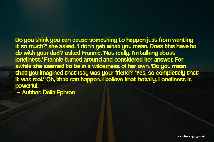 Not A Real Friend Quotes By Delia Ephron