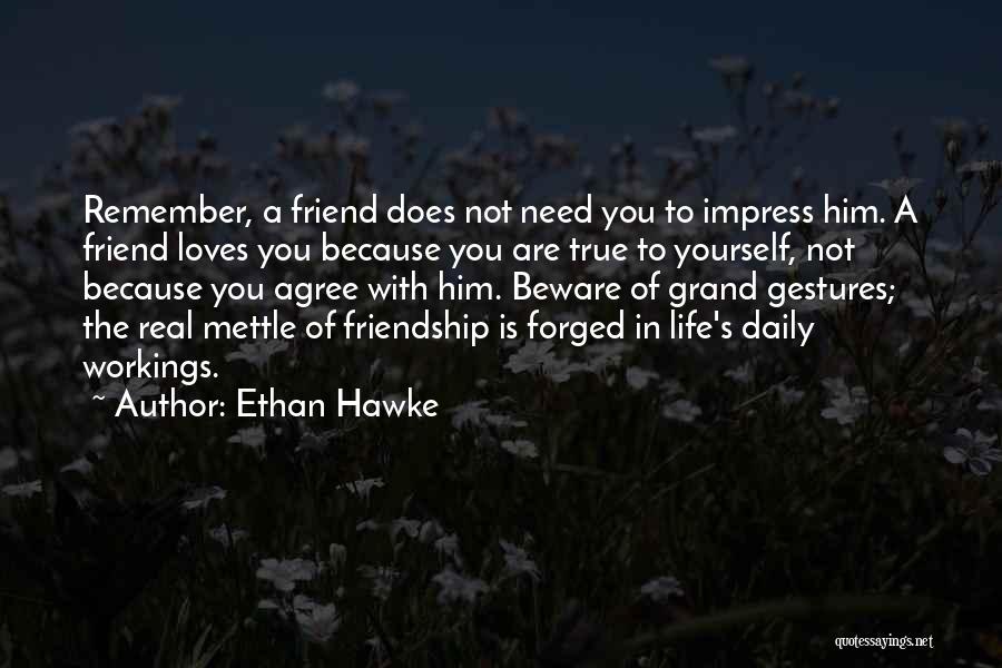 Not A Real Friend Quotes By Ethan Hawke