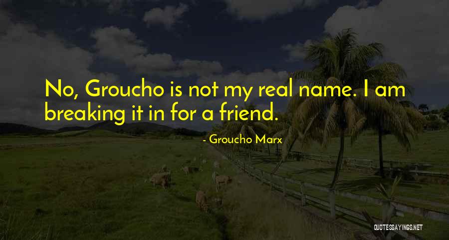 Not A Real Friend Quotes By Groucho Marx