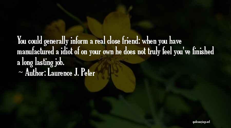 Not A Real Friend Quotes By Laurence J. Peter