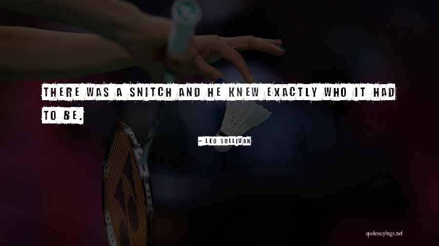 Not A Snitch Quotes By Leo Sullivan Not A Snitch Quotes By Leo Sullivan
