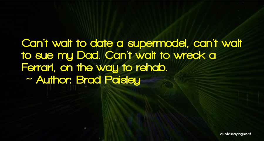 Not A Supermodel Quotes By Brad Paisley
