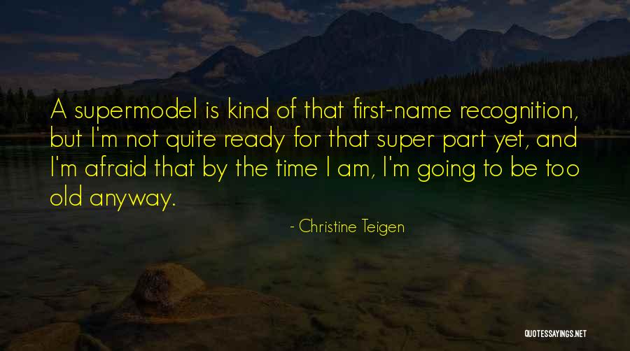 Not A Supermodel Quotes By Christine Teigen