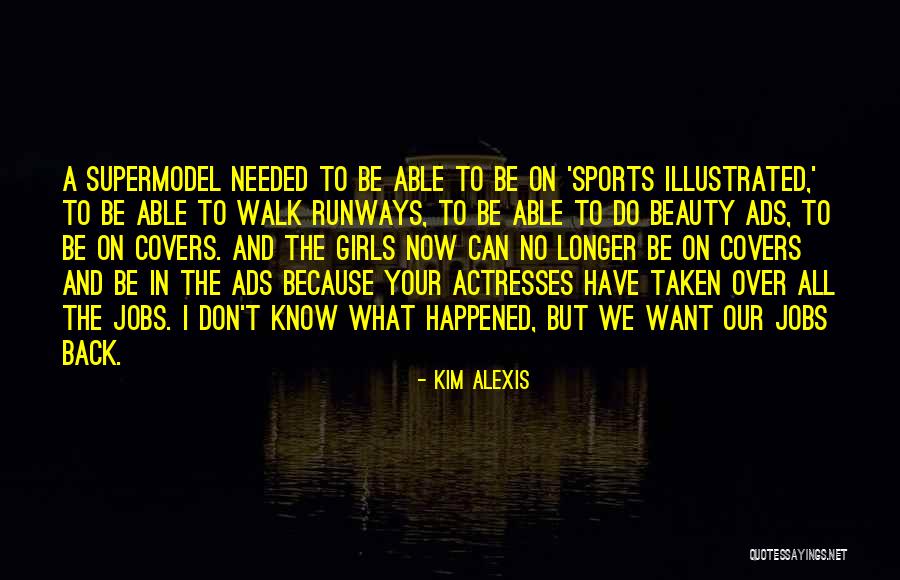 Not A Supermodel Quotes By Kim Alexis